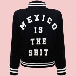 Black Mexico Is The Shit Versity Jacket