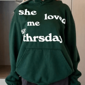 She Loved Me Till Thursday Hoodie